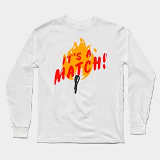 It's A Match! Long Sleeve T-Shirt